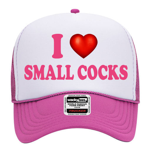 I Love Small Cocks Adult Humor Funny Foam Snap Back Trucker Hat