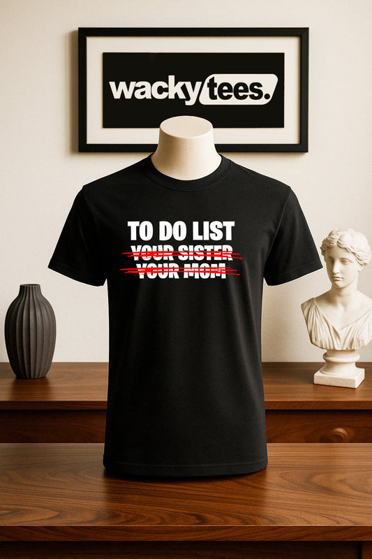To Do List Your Sister Your Mom Funny Adult Humor Graphic Tee Shirt